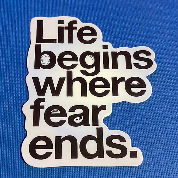 sticker Other - 10/$10🌼 Sticker ~ Life begins where fear ends ~